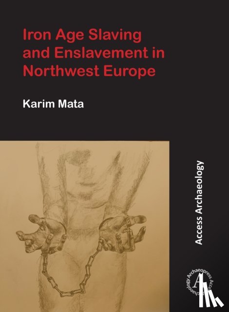 Mata, Karim - Iron Age Slaving and Enslavement in Northwest Europe