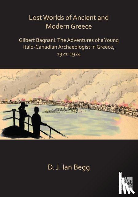 Begg, D. J. Ian - Lost Worlds of Ancient and Modern Greece