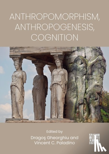  - Anthropomorphism, Anthropogenesis, Cognition