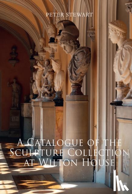  - A Catalogue of the Sculpture Collection at Wilton House
