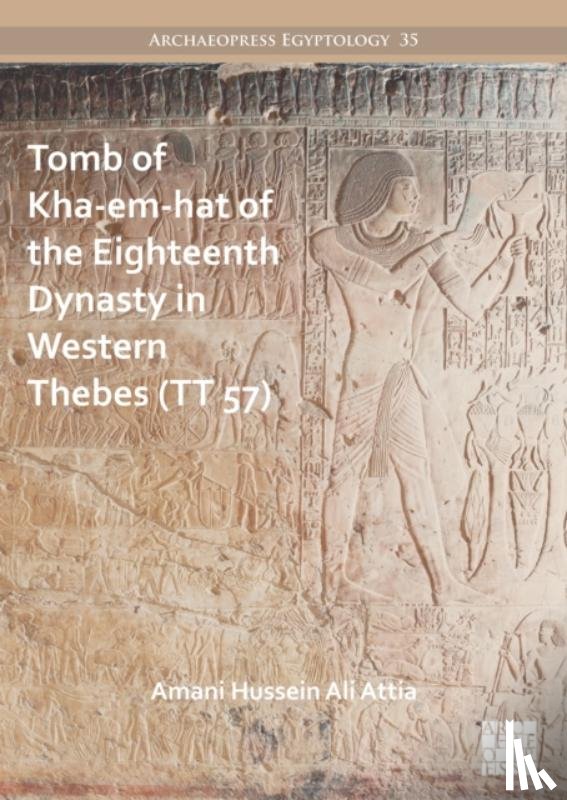 Hussein Ali Attia, Amani - Tomb of Kha-em-hat of the Eighteenth Dynasty in Western Thebes (TT 57)