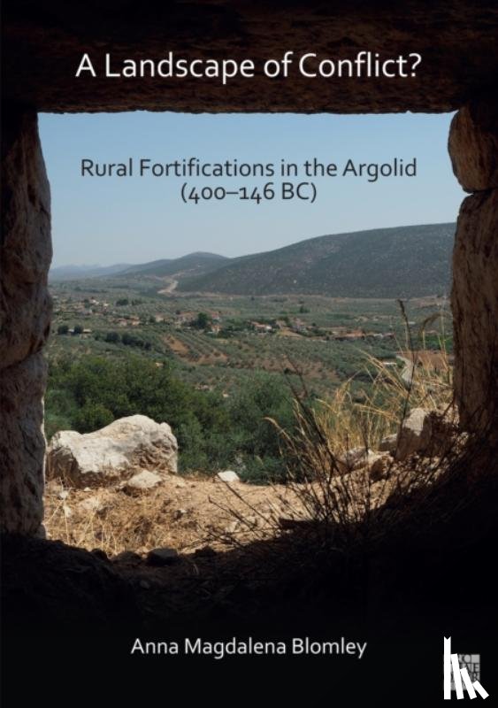 Blomley, Anna Magdalena (Esmee Fairbairn Junior Research Fellow in Classics - A Landscape of Conflict? Rural Fortifications in the Argolid (400–146 BC)