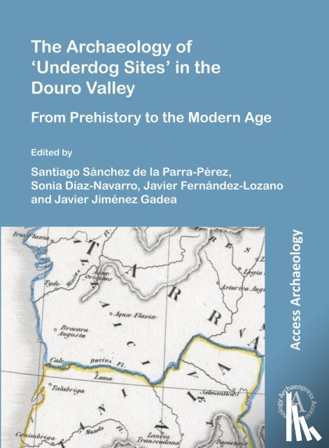 - The Archaeology of ‘Underdog Sites’ in the Douro Valley