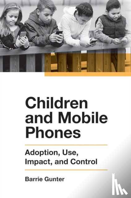Gunter, Barrie (University of Leicester, UK) - Children and Mobile Phones