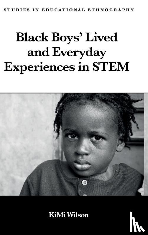 Wilson, KiMi (California State University, USA) - Black Boys’ Lived and Everyday Experiences in STEM