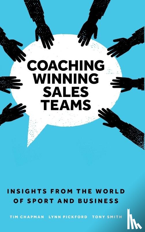 Chapman, Tim (Sales EQ Limited, Pickford, Lynn (Leadership and Sales Coach, Smith, Tony (Hull Kingston Rovers RFC - Coaching Winning Sales Teams
