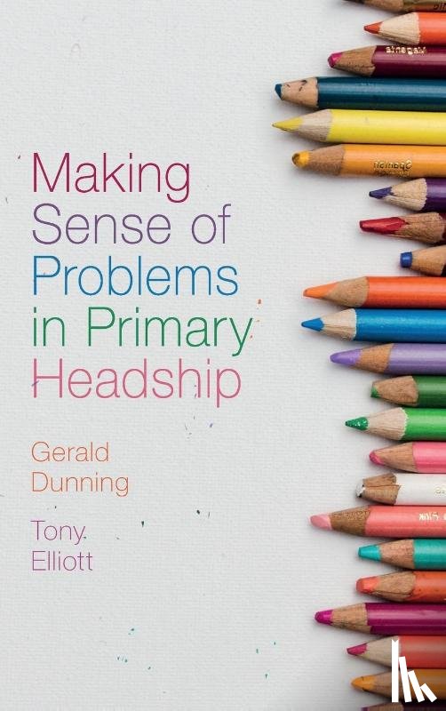 Dunning, Gerald (University of South Wales, Elliott, Tony (University of Bangor - Making Sense of Problems in Primary Headship