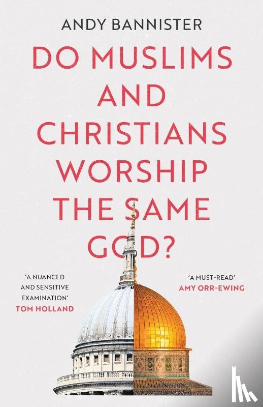 Bannister, Andy (Director of the Solas Centre for Public Christianity) - Do Muslims and Christians Worship the Same God?