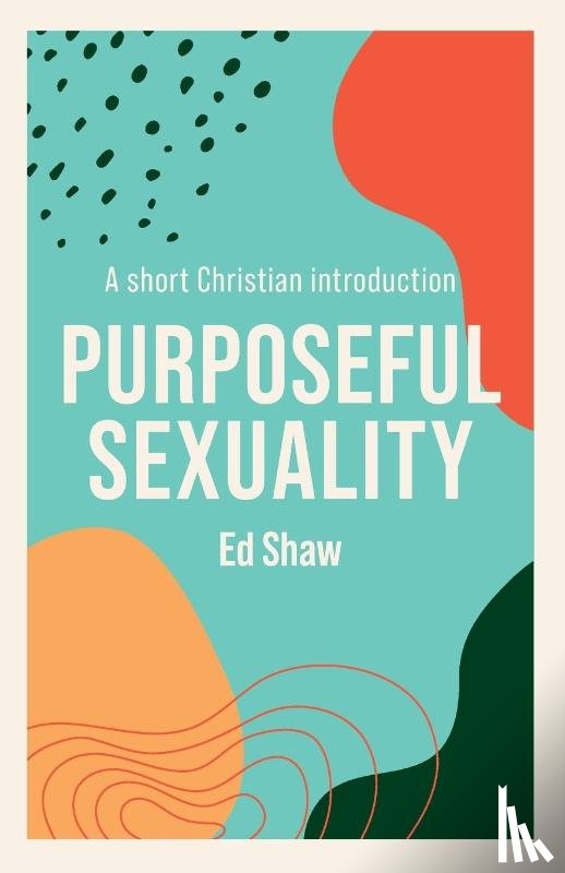 Shaw, Ed - Purposeful Sexuality