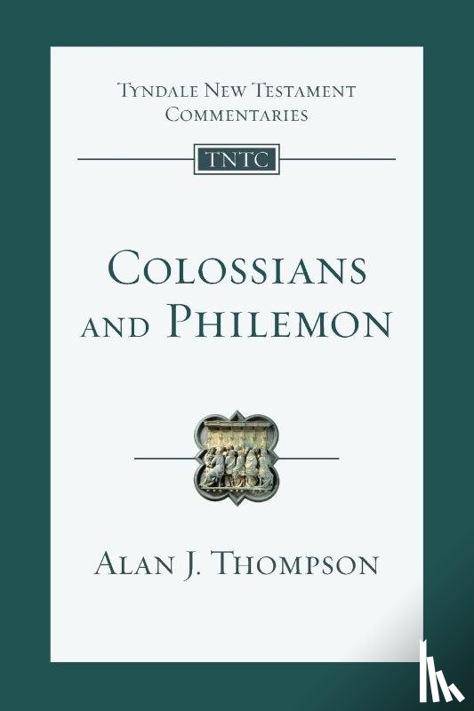 Thompson, Alan J. - Colossians and Philemon
