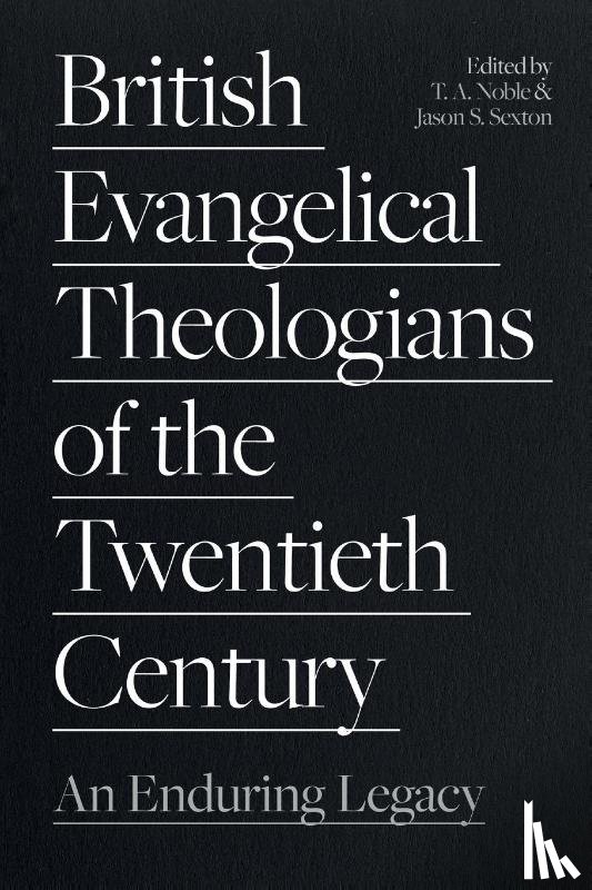  - British Evangelical Theologians of the Twentieth Century