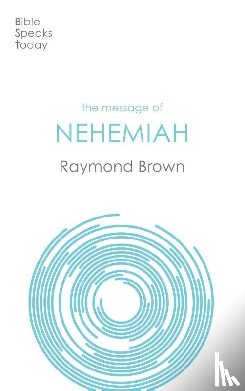Brown, Raymond (Author) - The Message of Nehemiah