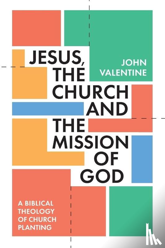 Valentine, John (Author) - Jesus, the Church and the Mission of God