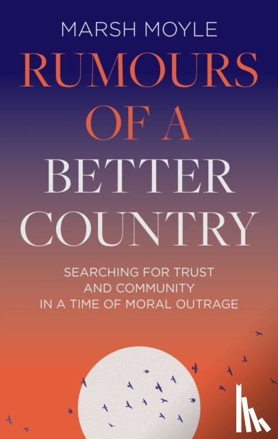 Moyle, Marsh - Rumours of a Better Country