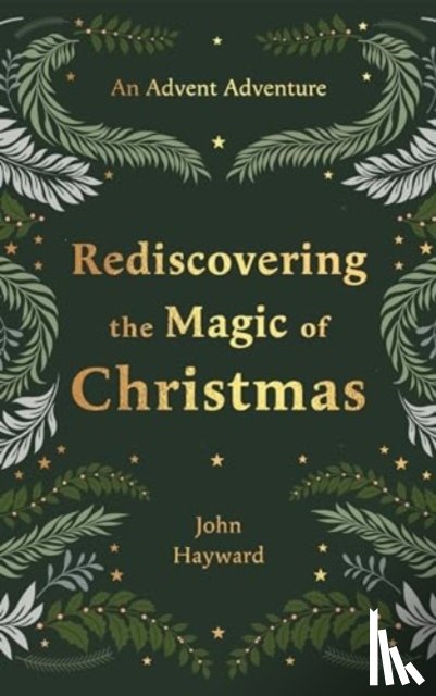 Hayward, John - Rediscovering the Magic of Christmas