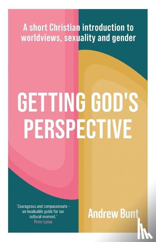 Bunt, Andrew - Sexuality and Gender through God`s Eyes – A Short Christian introduction to Worldview