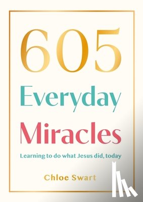 Swart, Dr. Chloe - 605 Everyday Miracles