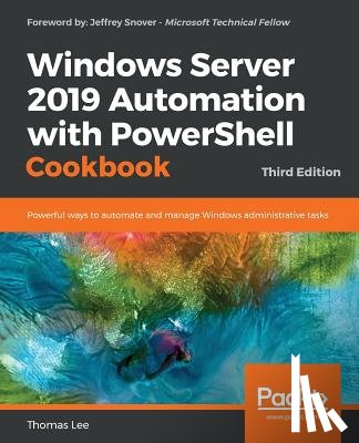 Lee, Thomas - Windows Server 2019 Automation with PowerShell Cookbook