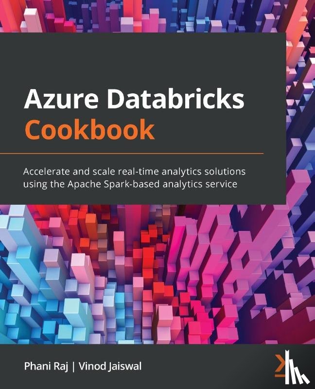 Raj, Phani, Jaiswal, Vinod - Azure Databricks Cookbook