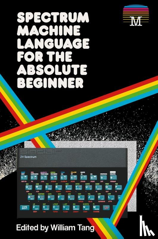 Tang, William - Spectrum Machine Language for the Absolute Beginner