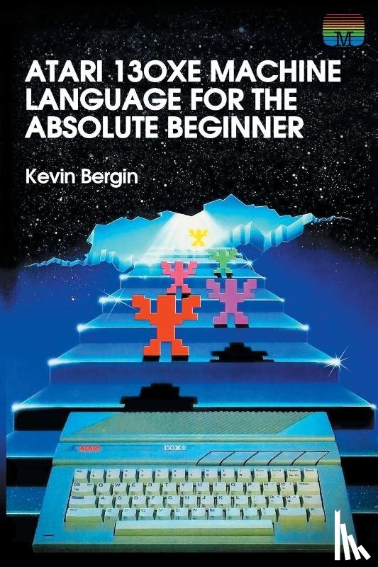 Bergin, Kevin - Atari 130XE Machine Language for the Absolute Beginner