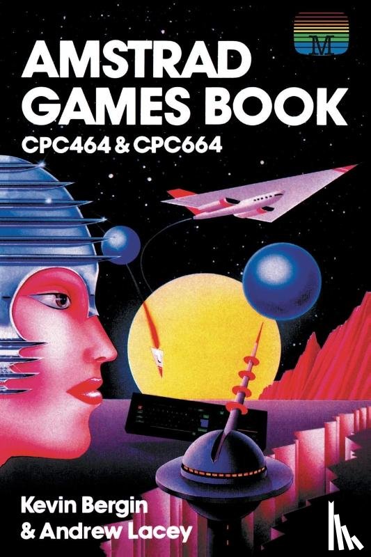 Bergin, Kevin, Lacey, Andrew - Amstrad Games Book