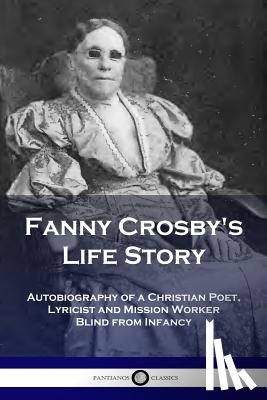 Crosby, Fanny - Fanny Crosby's Life Story