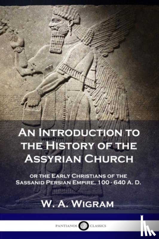 Wigram, W A - An Introduction to the History of the Assyrian Church