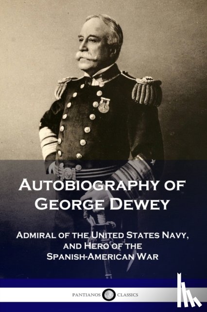 Dewey, George - Autobiography of George Dewey