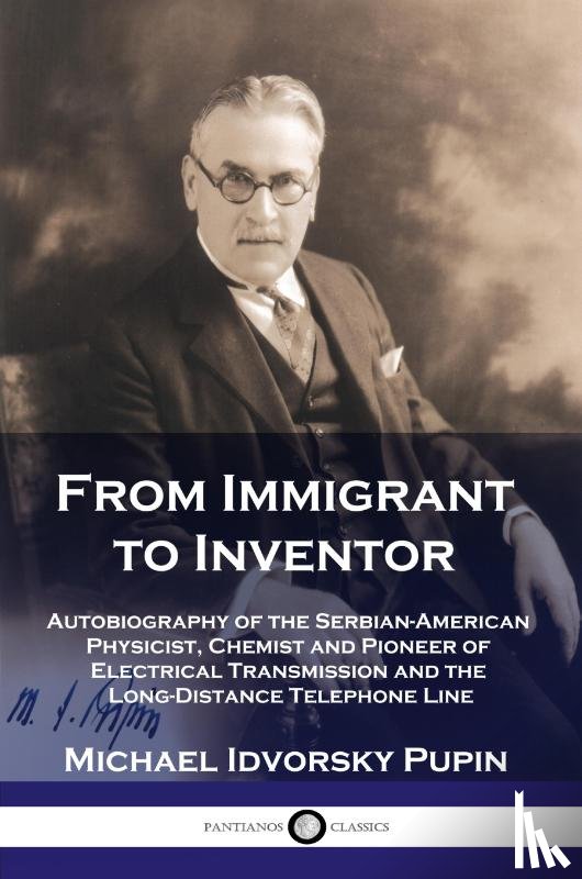 Pupin, Michael Idvorsky - From Immigrant to Inventor