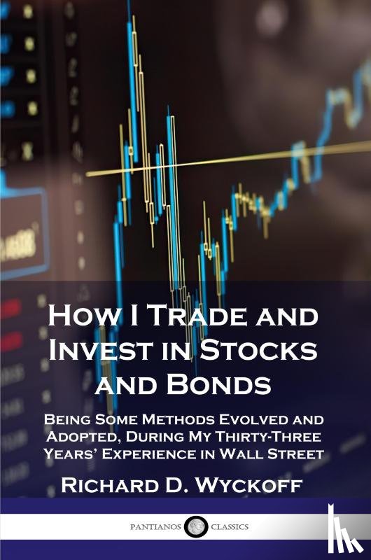 Wyckoff, Richard D - How I Trade and Invest in Stocks and Bonds