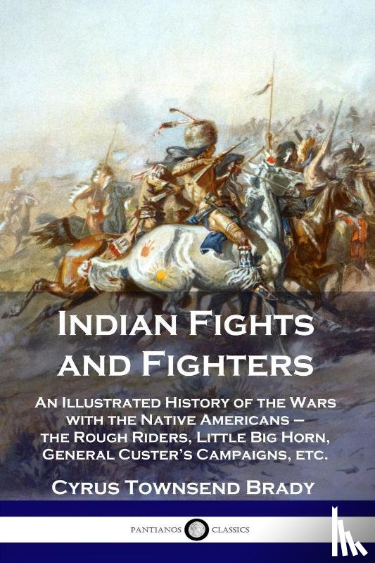 Brady, Cyrus Townsend - Indian Fights and Fighters