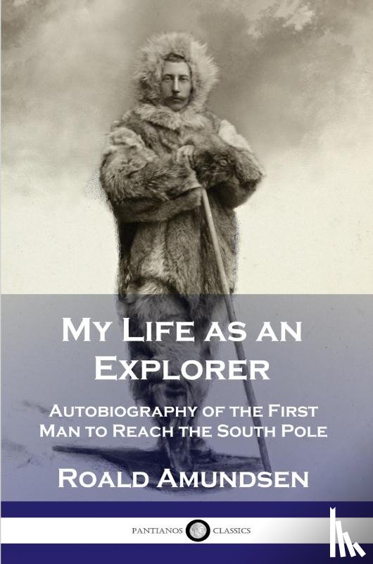 Admundsen, Roald - My Life as an Explorer