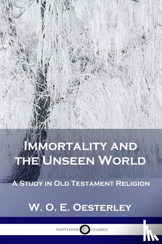 Oesterley, W O E - Immortality and the Unseen World