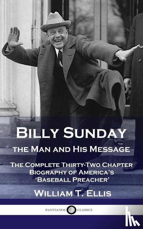 Ellis, William T - Billy Sunday, the Man and His Message