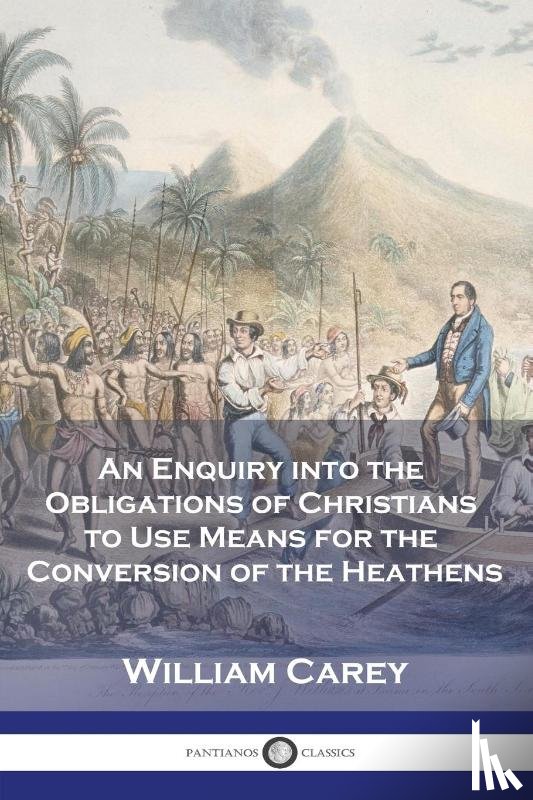 Carey, William - An Enquiry into the Obligations of Christians to Use Means for the Conversion of the Heathens