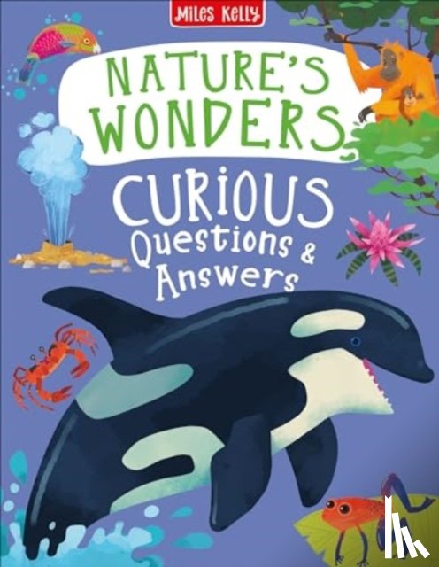 Kelly, Sue Nicholson - Nature's Wonders Curious Questions & Answers