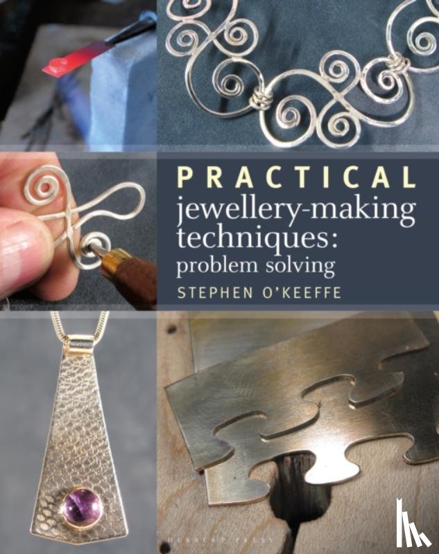 O'Keeffe, Stephen - Practical Jewellery-Making Techniques