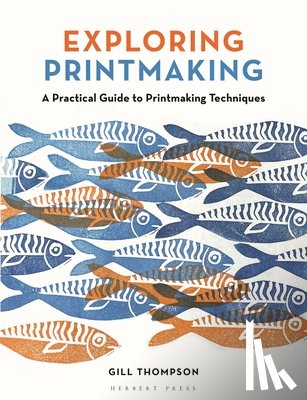 Thompson, Gill - Exploring Printmaking