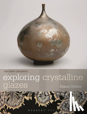 Creber, Diane - Exploring Crystalline Glazes