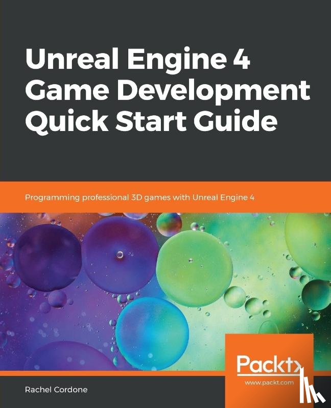 Cordone, Rachel - Unreal Engine 4 Game Development Quick Start Guide