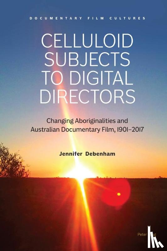 Debenham, Jennifer - Celluloid Subjects to Digital Directors