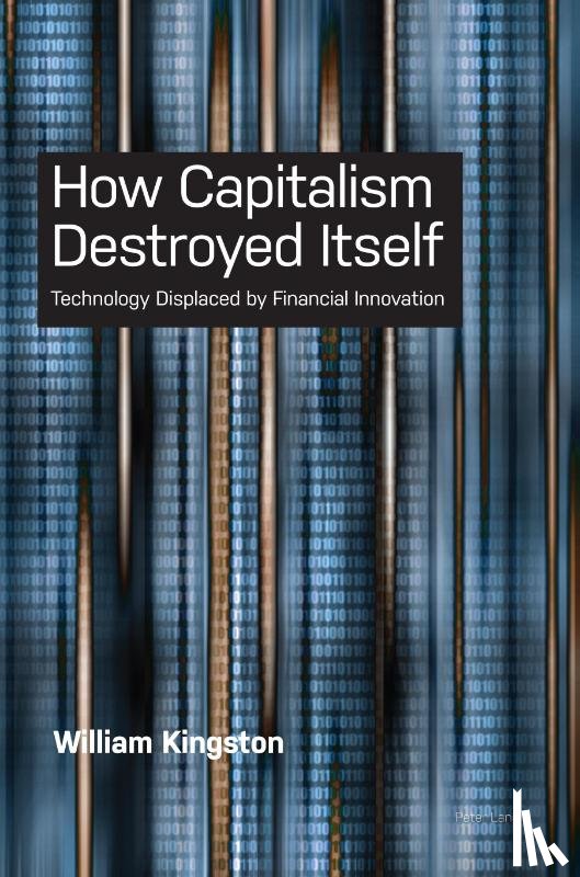 Kingston, William - How Capitalism Destroyed Itself