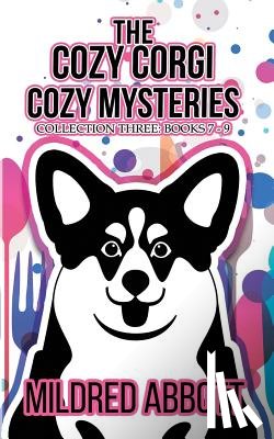 Abbott, Mildred - The Cozy Corgi Cozy Mysteries - Collection Three: Books 7-9