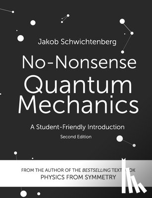 Schwichtenberg, Jakob - No-Nonsense Quantum Mechanics: A Student-Friendly Introduction, Second Edition