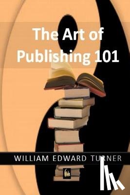 Turner, William Edward - Art of Publishing 101
