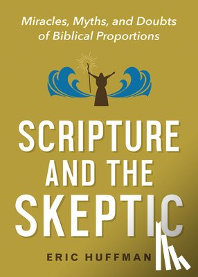 Huffman, Eric - Scripture and the Skeptic