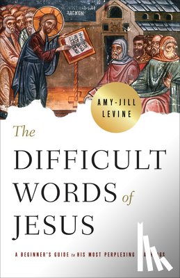 Levine, Amy-Jill - Difficult Words of Jesus, The