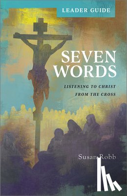 Robb, Susan - Seven Words Leader Guide