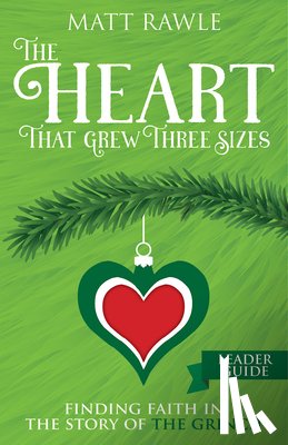 Rawle, Matt - Heart That Grew Three Sizes Leader Guide, The